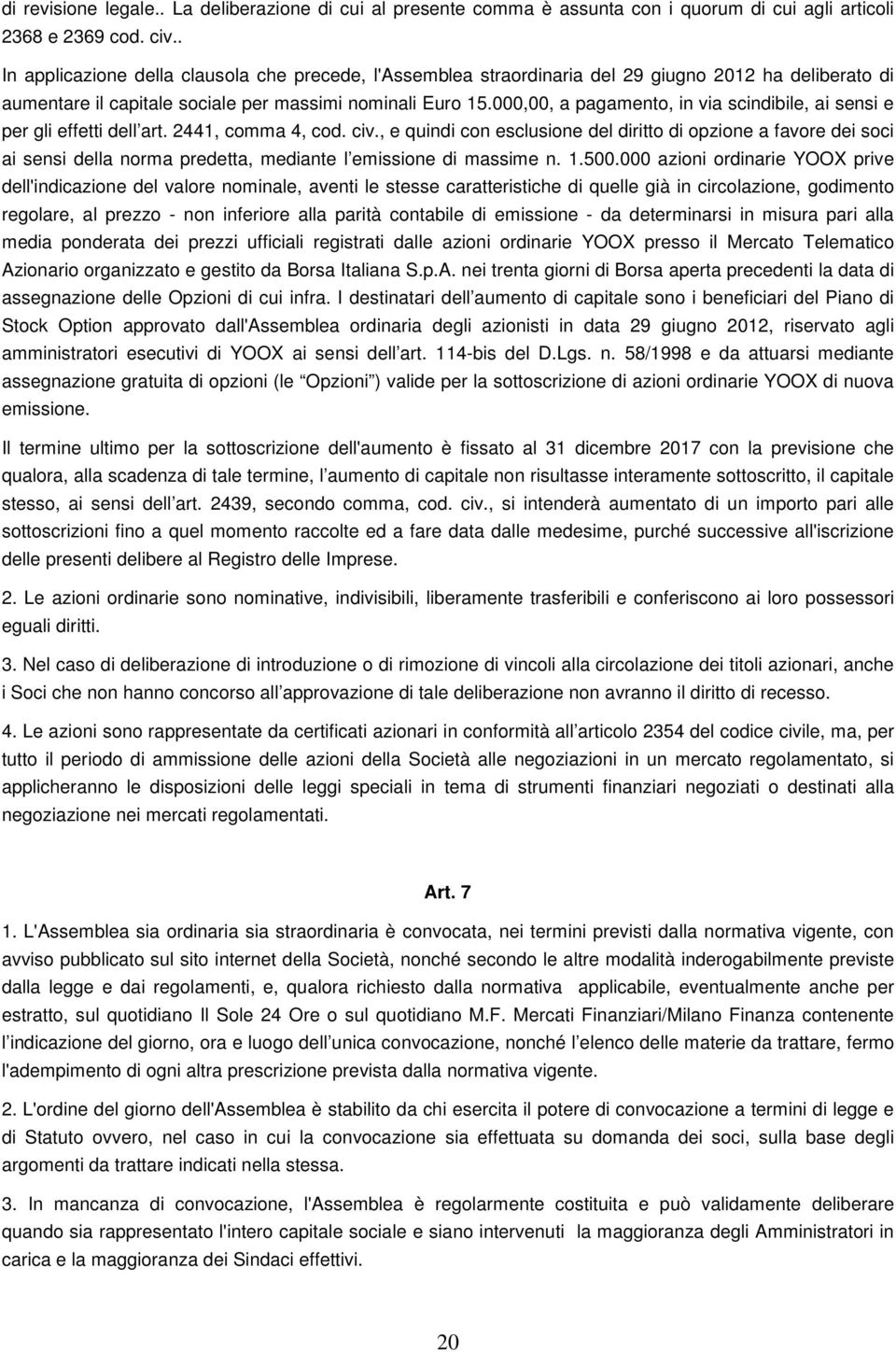 000,00, a pagamento, in via scindibile, ai sensi e per gli effetti dell art. 2441, comma 4, cod. civ.