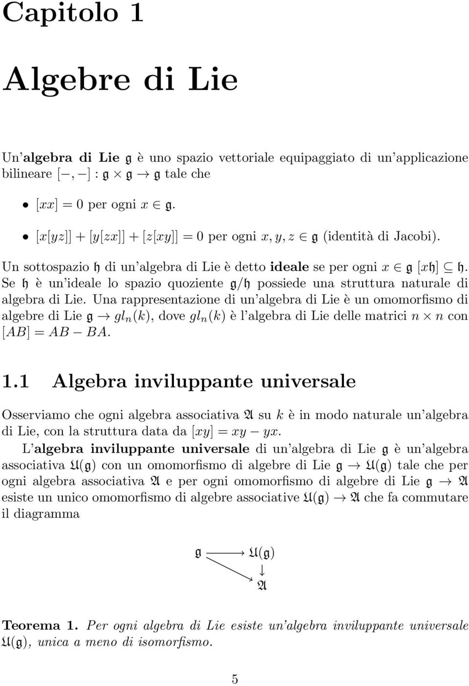 Se h è un ideale lo spazio quoziente g/h possiede una struttura naturale di algebra di Lie.