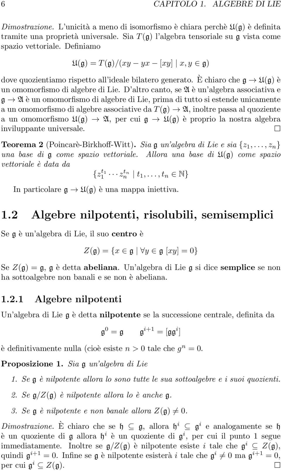 È chiaro che g U(g) è un omomorfismo di algebre di Lie.