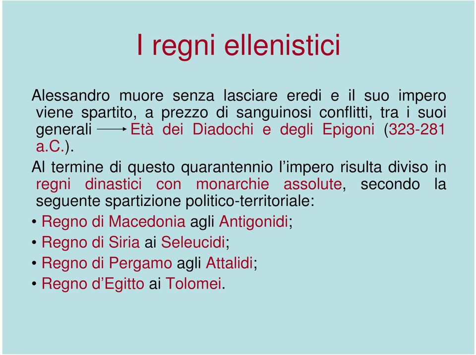 Al termine di questo quarantennio l impero risulta diviso in regni dinastici con monarchie assolute, secondo la