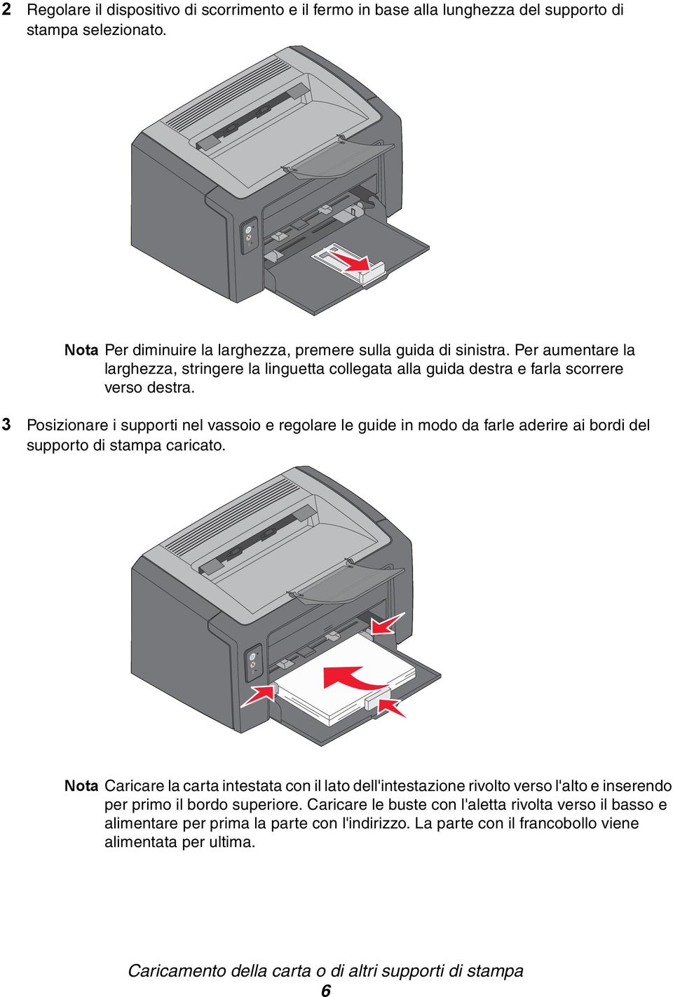 3 Posizionare i supporti nel vassoio e regolare le guide in modo da farle aderire ai bordi del supporto di stampa caricato.