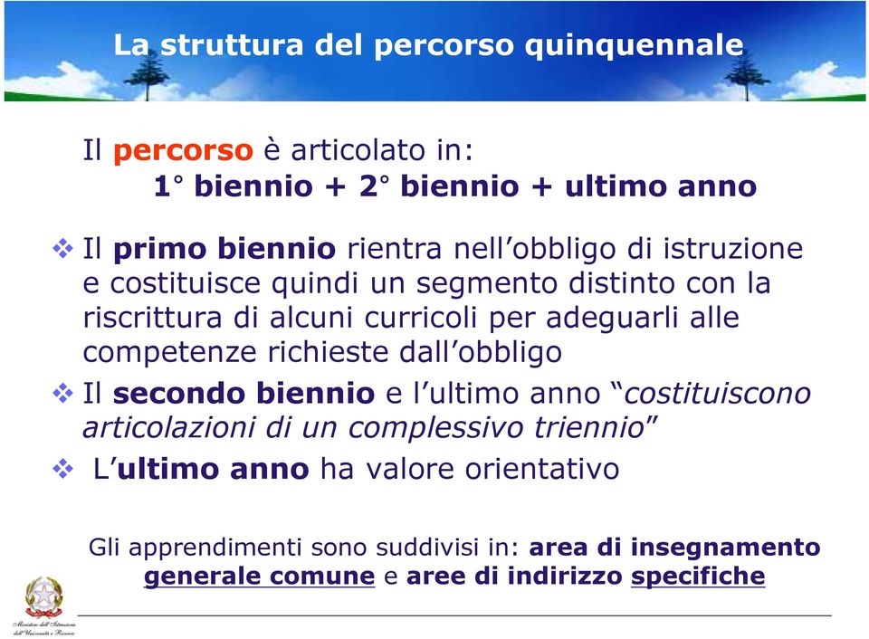 competenze richieste dall obbligo Il secondo biennio e l ultimo anno costituiscono articolazioni di un complessivo triennio L