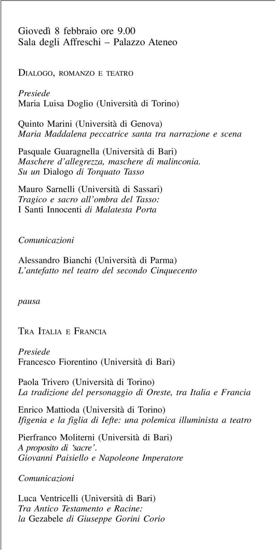 Pasquale Guaragnella (Università di Bari) Maschere d allegrezza, maschere di malinconia.