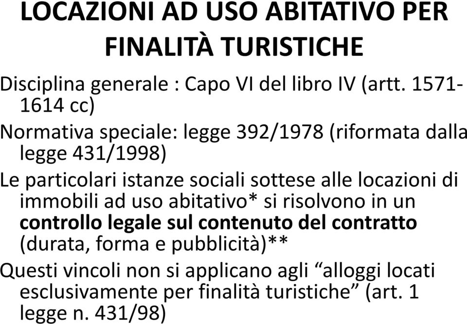 sottese alle locazioni di immobili ad uso abitativo* si risolvono in un controllo legale sul contenuto del contratto