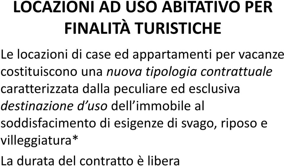 caratterizzata dalla peculiare ed esclusiva destinazione d uso dell immobile al