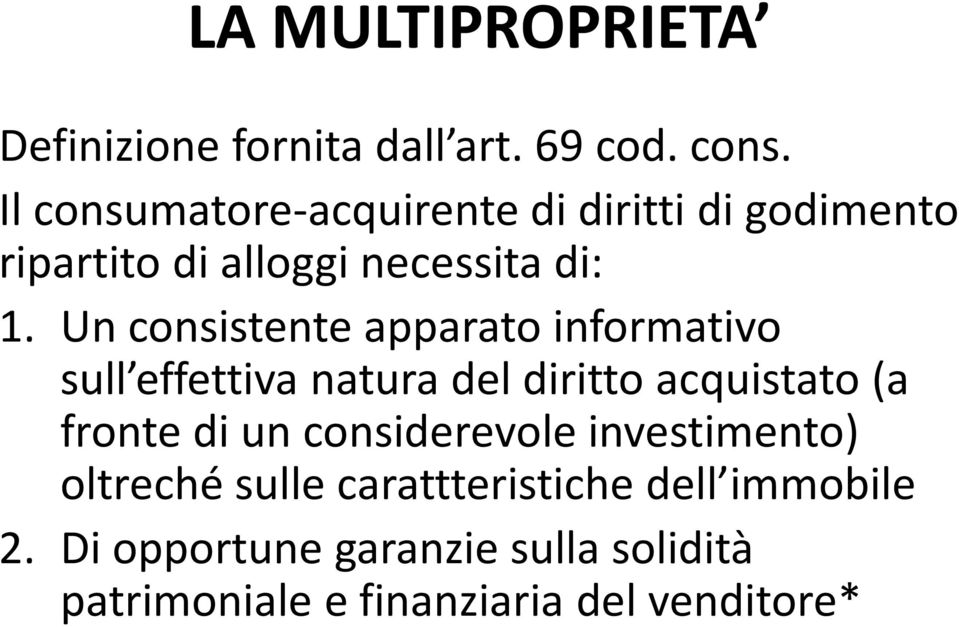 Un consistente apparato informativo sull effettiva natura del diritto acquistato (a fronte di un