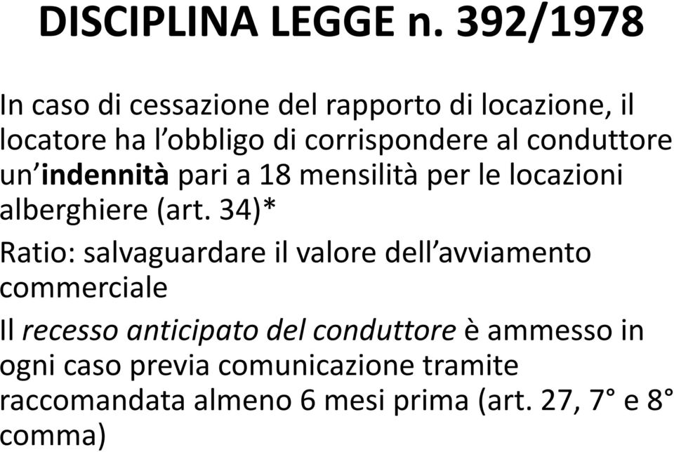 conduttore un indennità pari a 18 mensilità per le locazioni alberghiere (art.