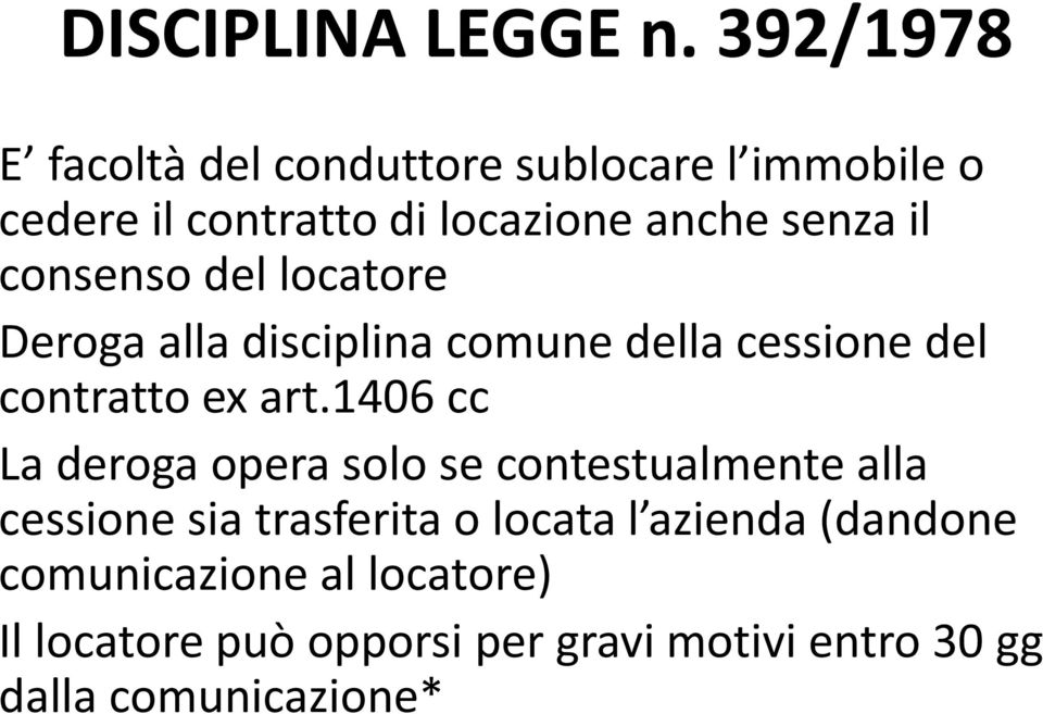 consenso del locatore Deroga alla disciplina comune della cessione del contratto ex art.