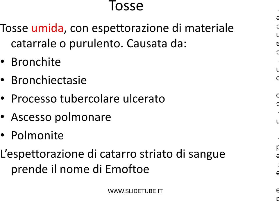 Causata da: Bronchite Bronchiectasie Processo tubercolare