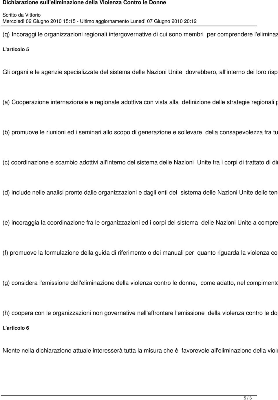 e sollevare della consapevolezza fra tu (c) coordinazione e scambio adottivi all'interno del sistema delle Nazioni Unite fra i corpi di trattato di dir (d) include nelle analisi pronte dalle