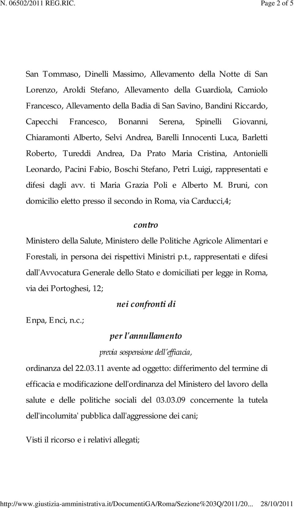 Leonardo, Pacini Fabio, Boschi Stefano, Petri Luigi, rappresentati e difesi dagli avv. ti Maria Grazia Poli e Alberto M.