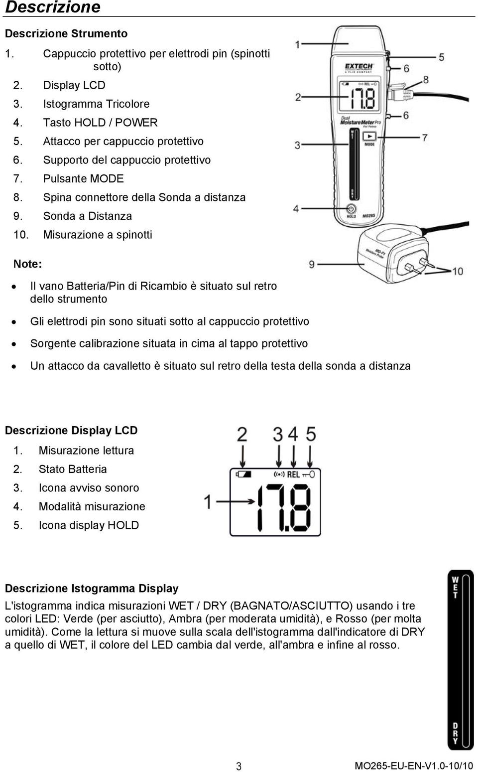 Misurazione a spinotti Note: Il vano Batteria/Pin di Ricambio è situato sul retro dello strumento Gli elettrodi pin sono situati sotto al cappuccio protettivo Sorgente calibrazione situata in cima al