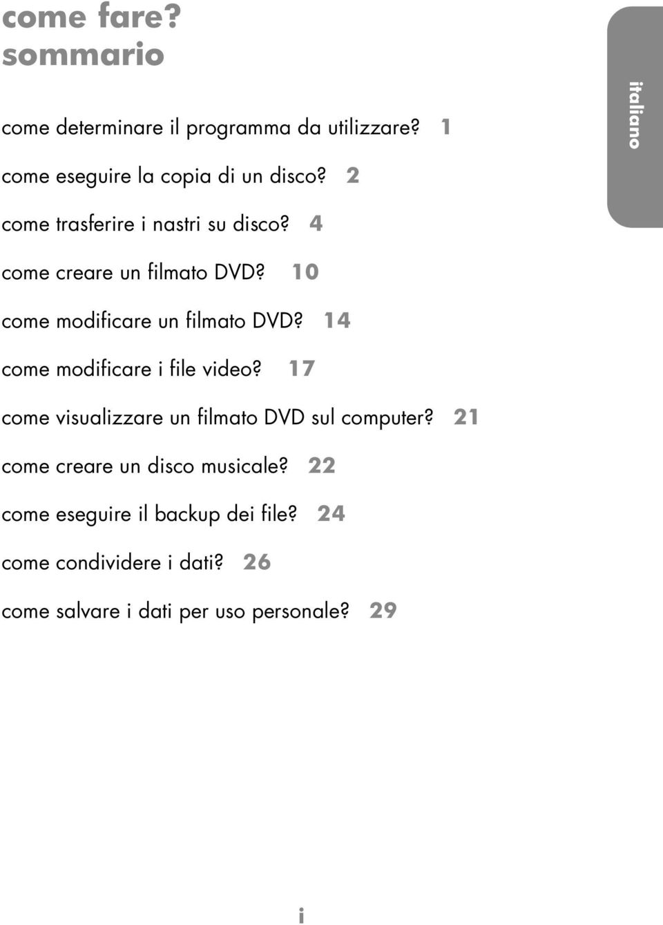 14 ome modifire i file video? 17 ome visulizzre un filmto DVD sul omputer?