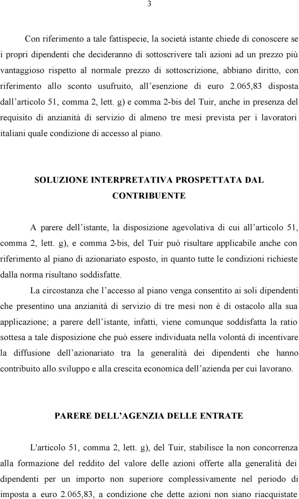 g) e comma 2-bis del Tuir, anche in presenza del requisito di anzianità di servizio di almeno tre mesi prevista per i lavoratori italiani quale condizione di accesso al piano.