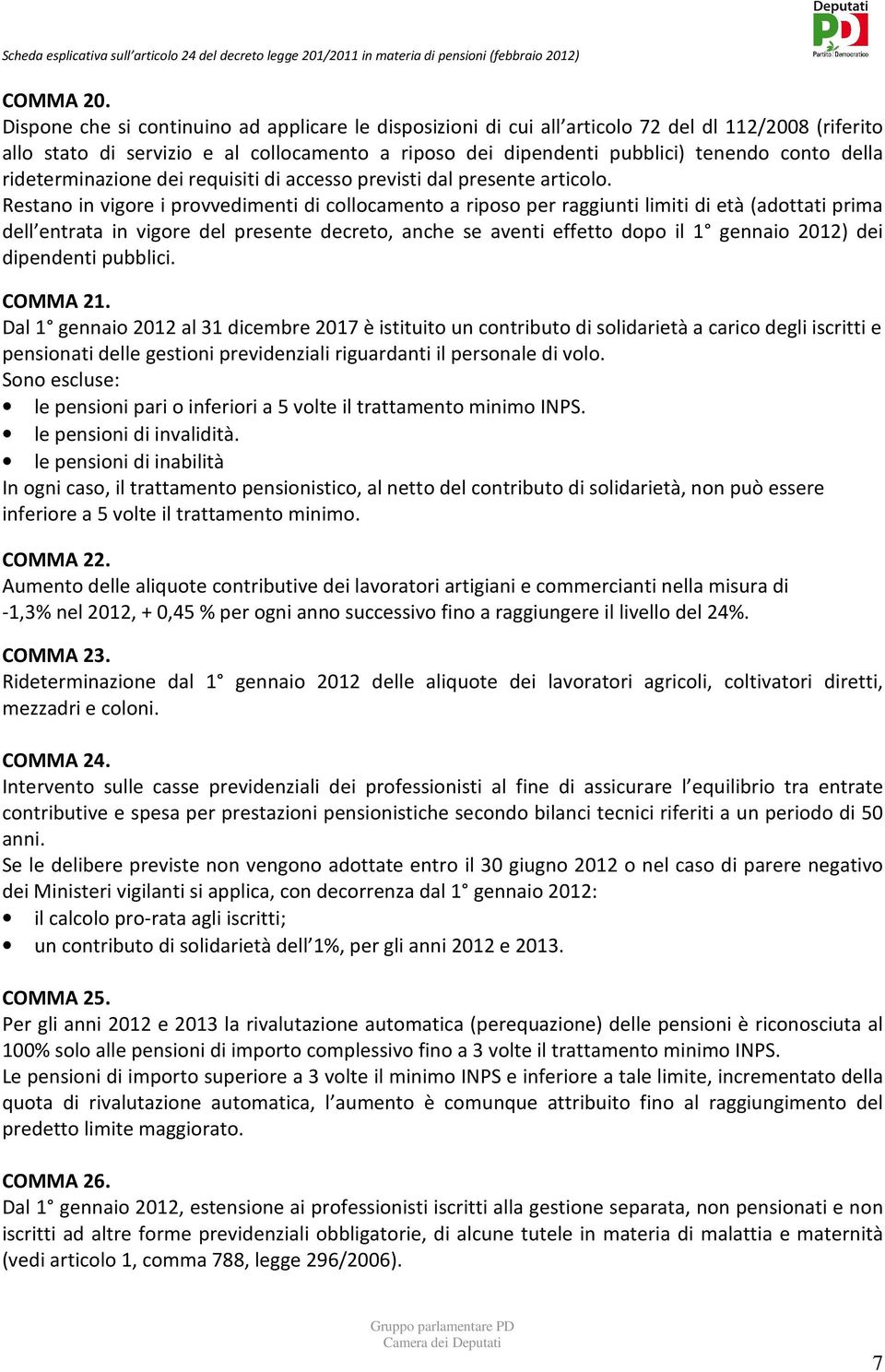 rideterminazione dei requisiti di accesso previsti dal presente articolo.