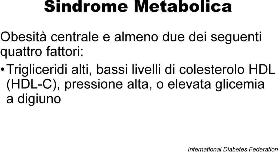 livelli di colesterolo HDL (HDL-C), pressione alta, o