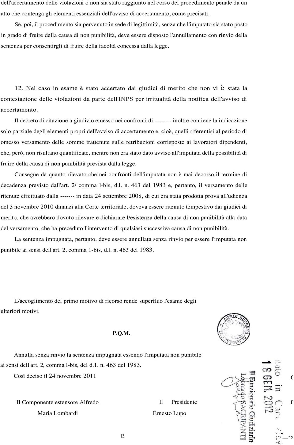 della sentenza per consentirgli di fruire della facoltà concessa dalla legge. 12.