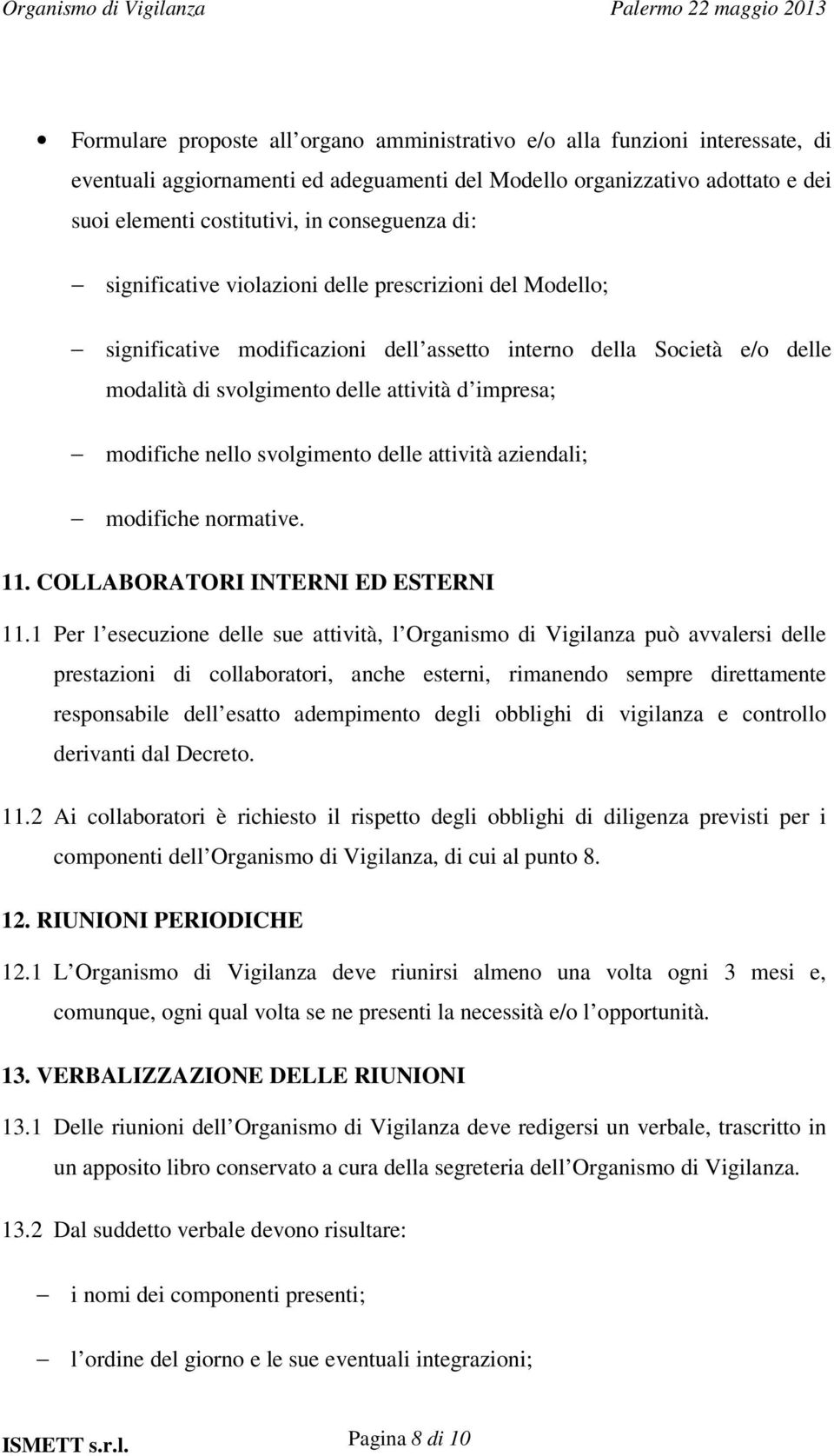 modifiche nello svolgimento delle attività aziendali; modifiche normative. 11. COLLABORATORI INTERNI ED ESTERNI 11.