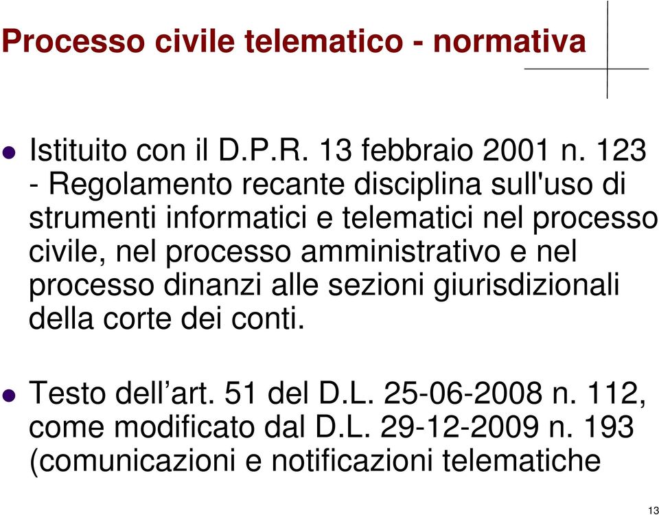 nel processo amministrativo e nel processo dinanzi alle sezioni giurisdizionali della corte dei conti.