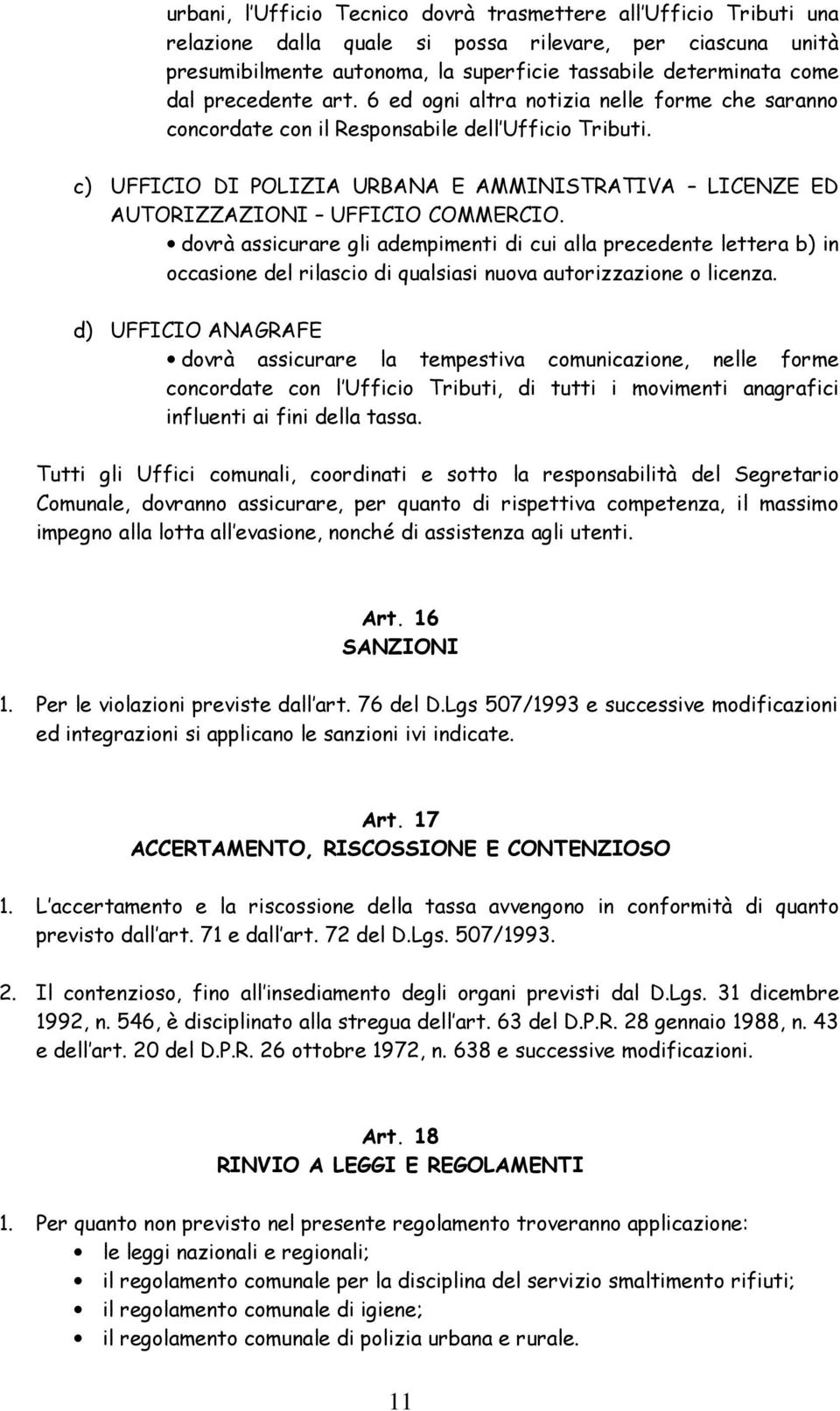 c) UFFICIO DI POLIZIA URBANA E AMMINISTRATIVA LICENZE ED AUTORIZZAZIONI UFFICIO COMMERCIO.