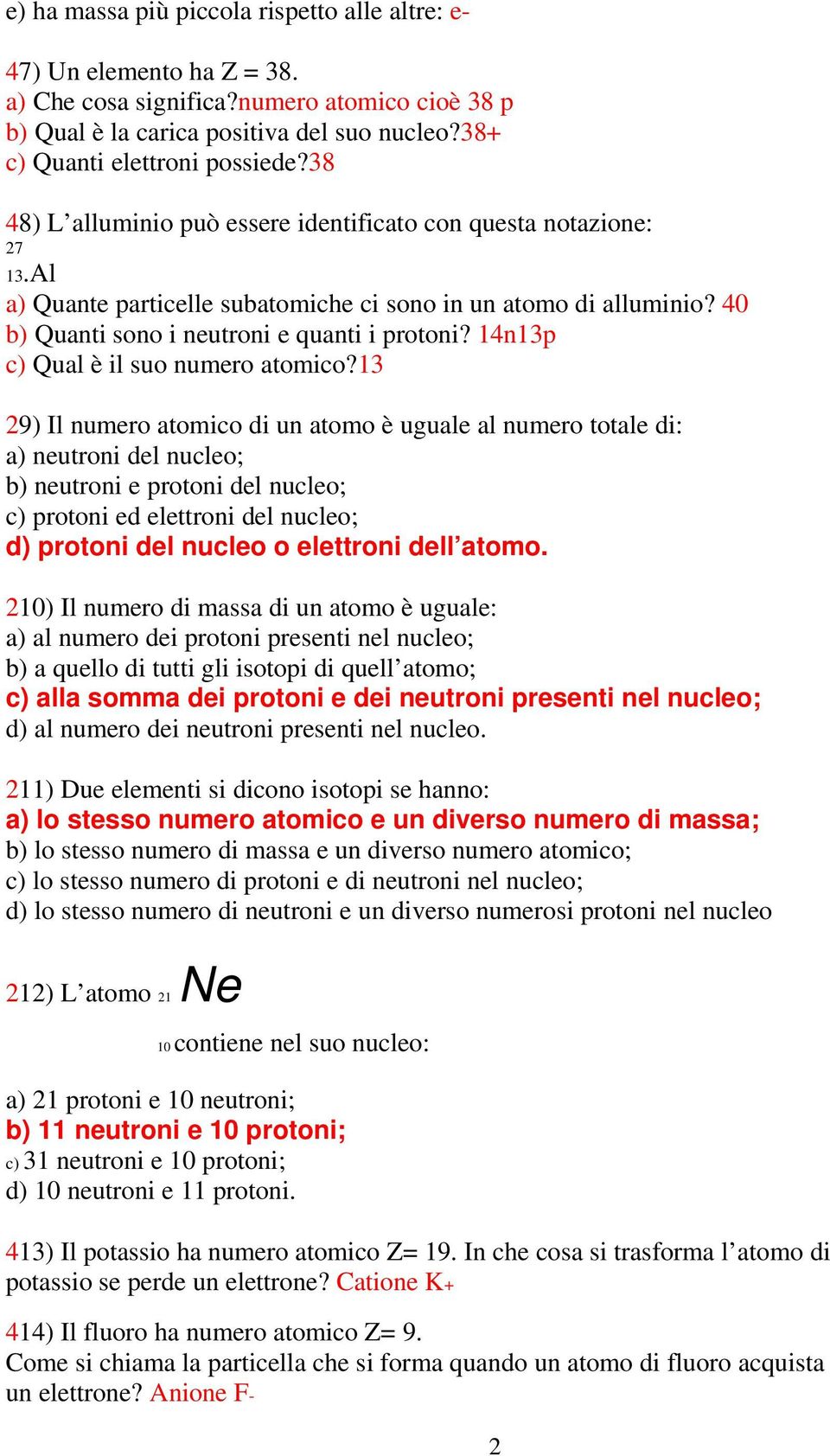 14n13p c) Qual è il suo numero atomico?