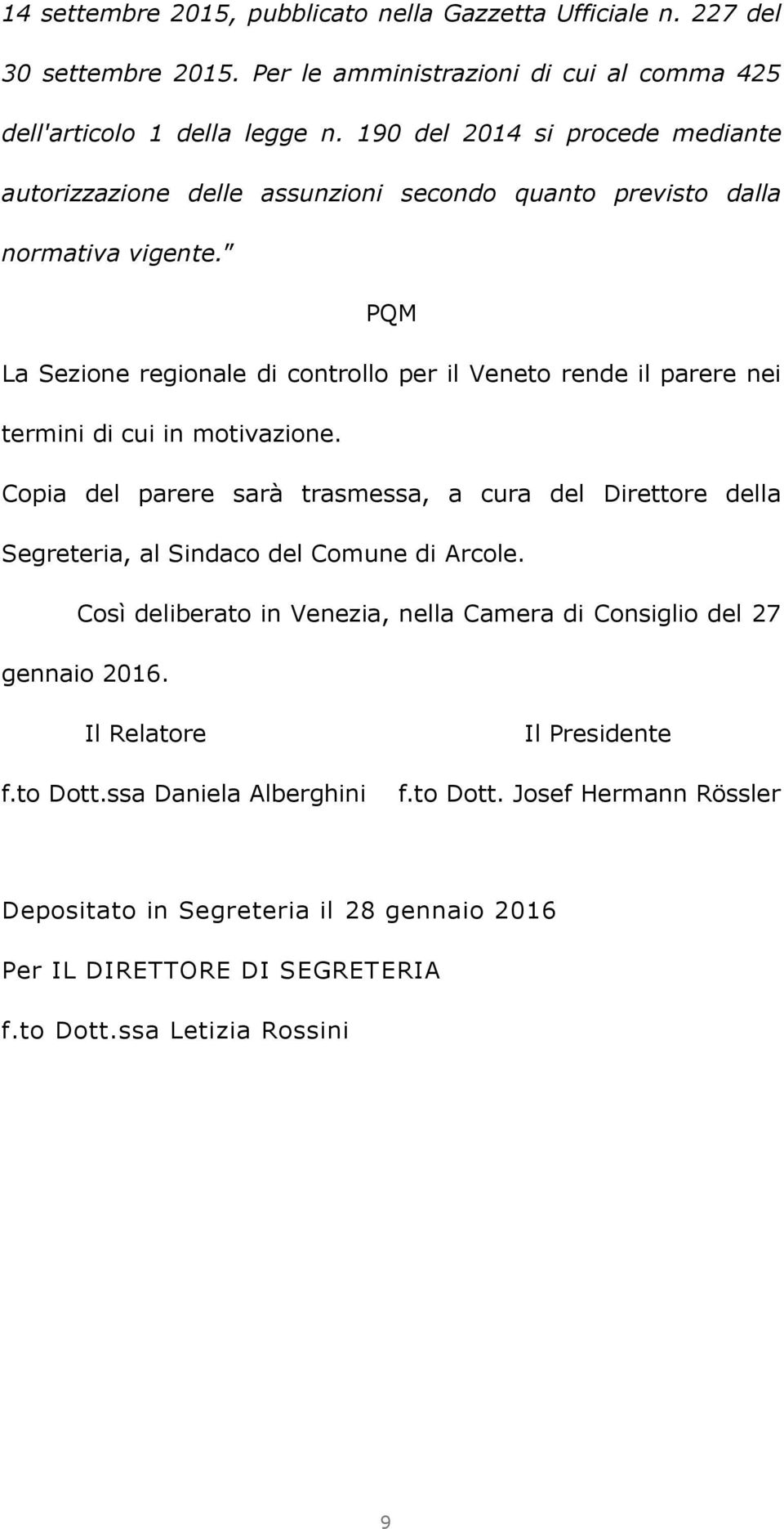 PQM La Sezione regionale di controllo per il Veneto rende il parere nei termini di cui in motivazione.