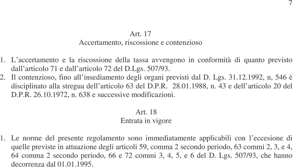 43 e dell articolo 20 del D.P.R. 26.10.1972, n. 638 e successive modificazioni. Art. 18 Entrata in vigore 1.