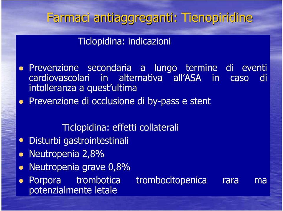 Prevenzione di occlusione di by-pass e stent Ticlopidina: effetti collaterali Disturbi