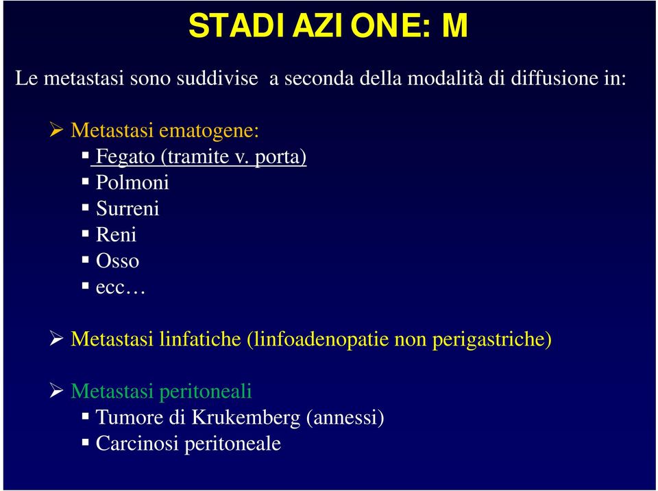 porta) Polmoni Surreni Reni Osso ecc Metastasi linfatiche