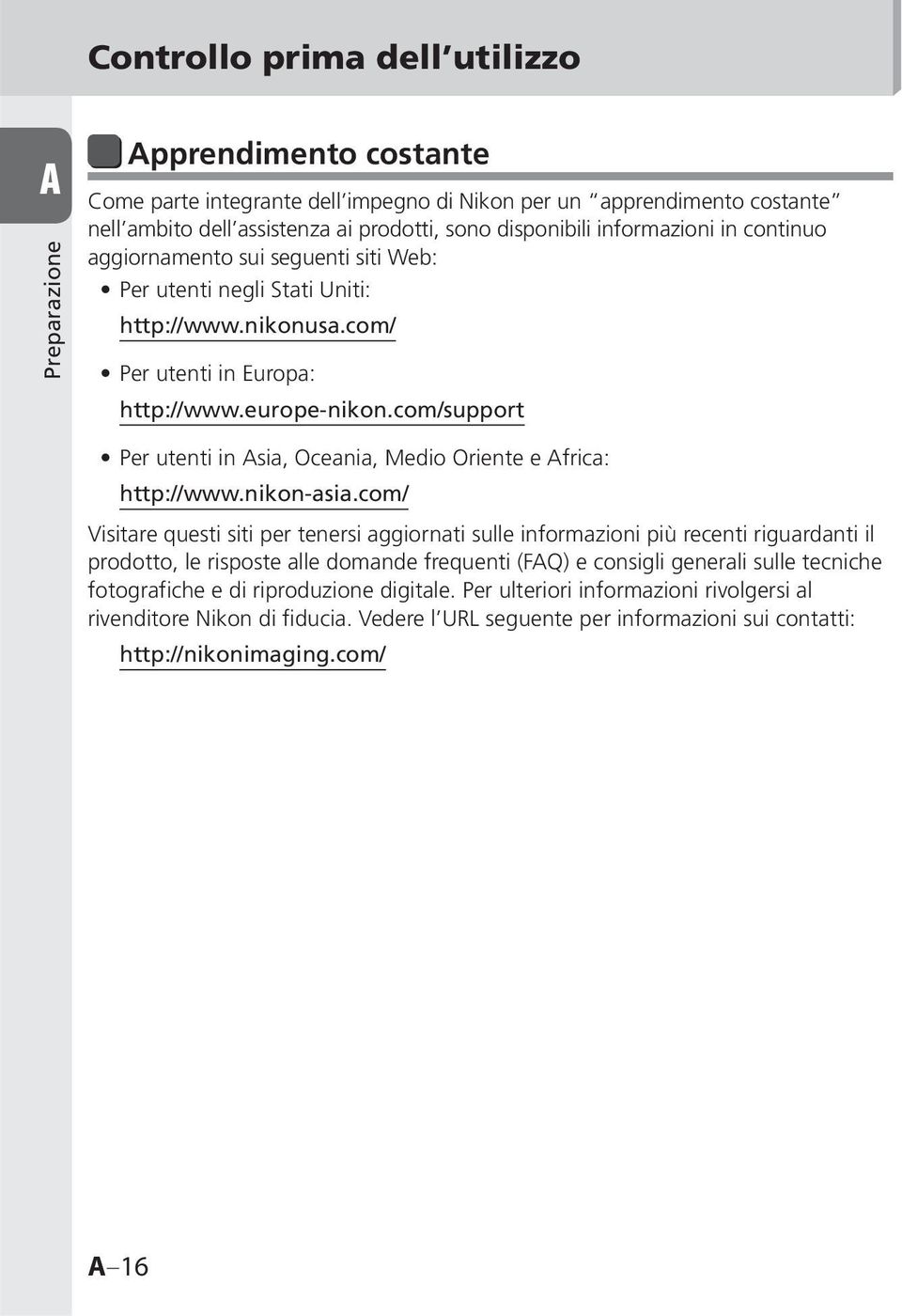 com/support Per utenti in Asia, Oceania, Medio Oriente e Africa: http://www.nikon-asia.