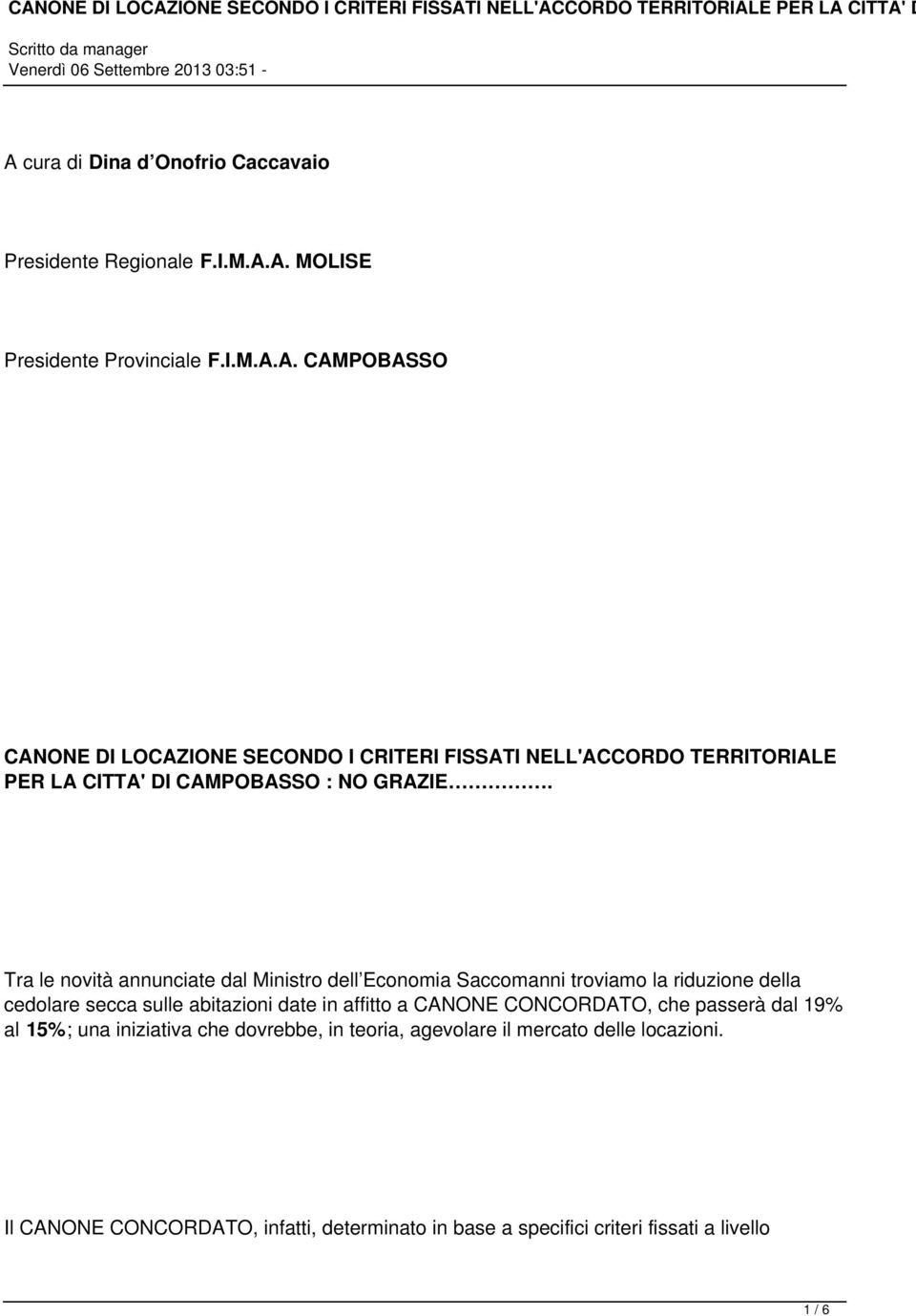 CONCORDATO, che passerà dal 19% al 15%; una iniziativa che dovrebbe, in teoria, agevolare il mercato delle locazioni.