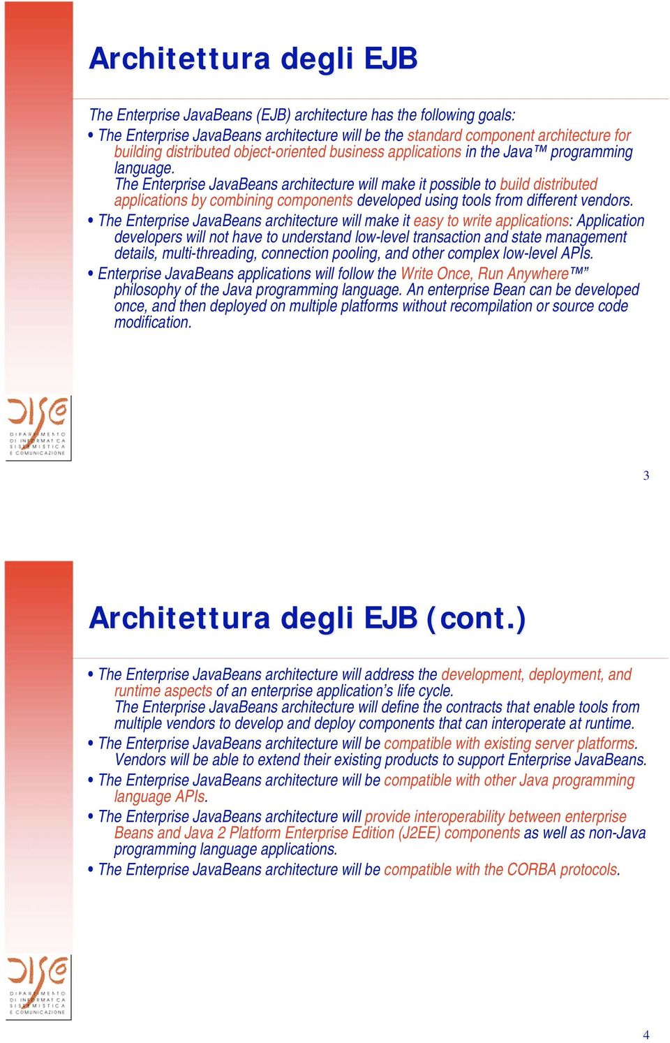 The Enterprise JavaBeans architecture will make it possible to build distributed applications by combining components developed using tools from different vendors.