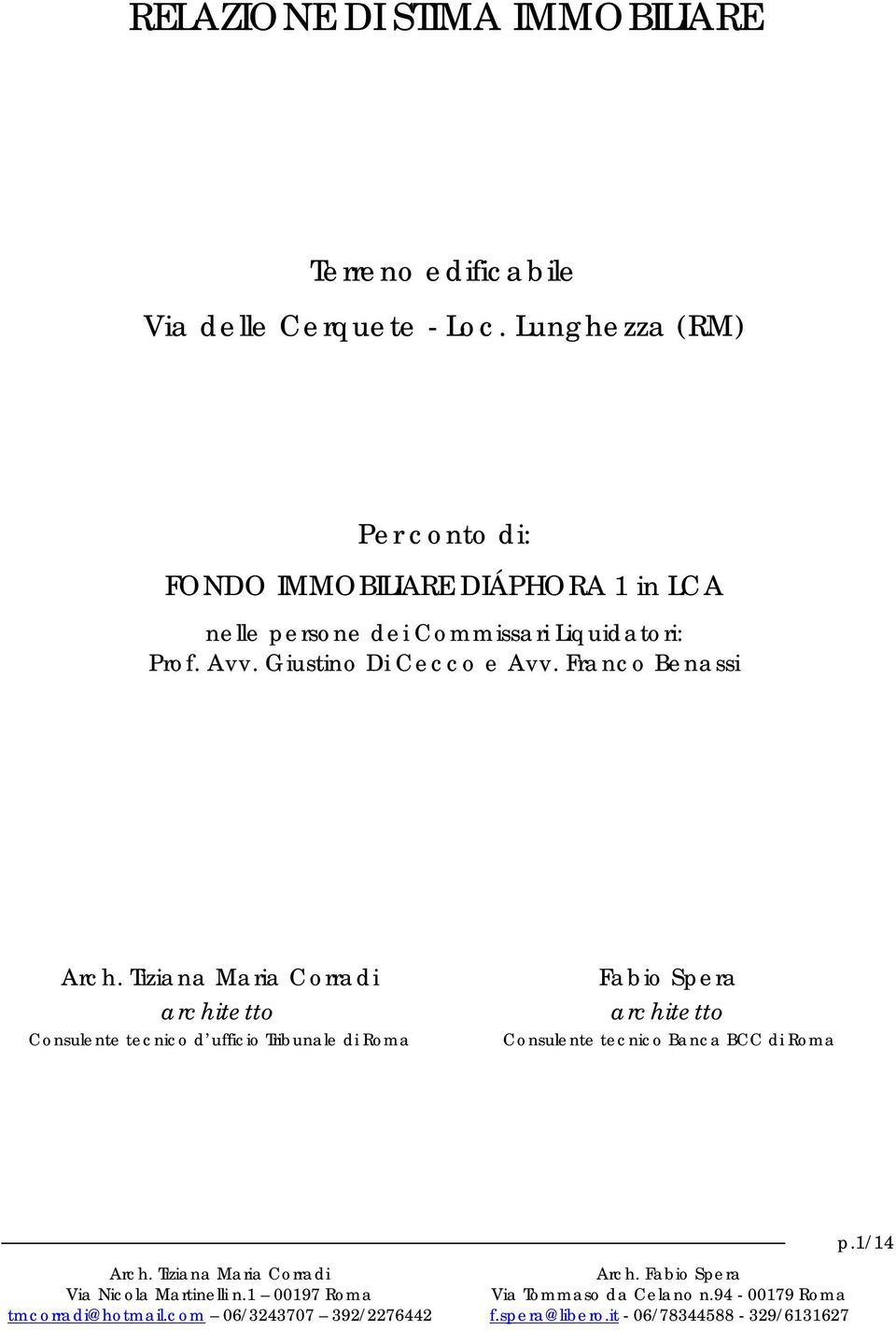 Commissari Liquidatori: Prof. Avv. Giustino Di Cecco e Avv.