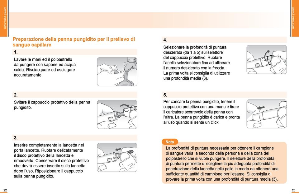 La prima volta si consiglia di utilizzare una profondità media (3). 2. Svitare il cappuccio protettivo della penna pungidito. 5.