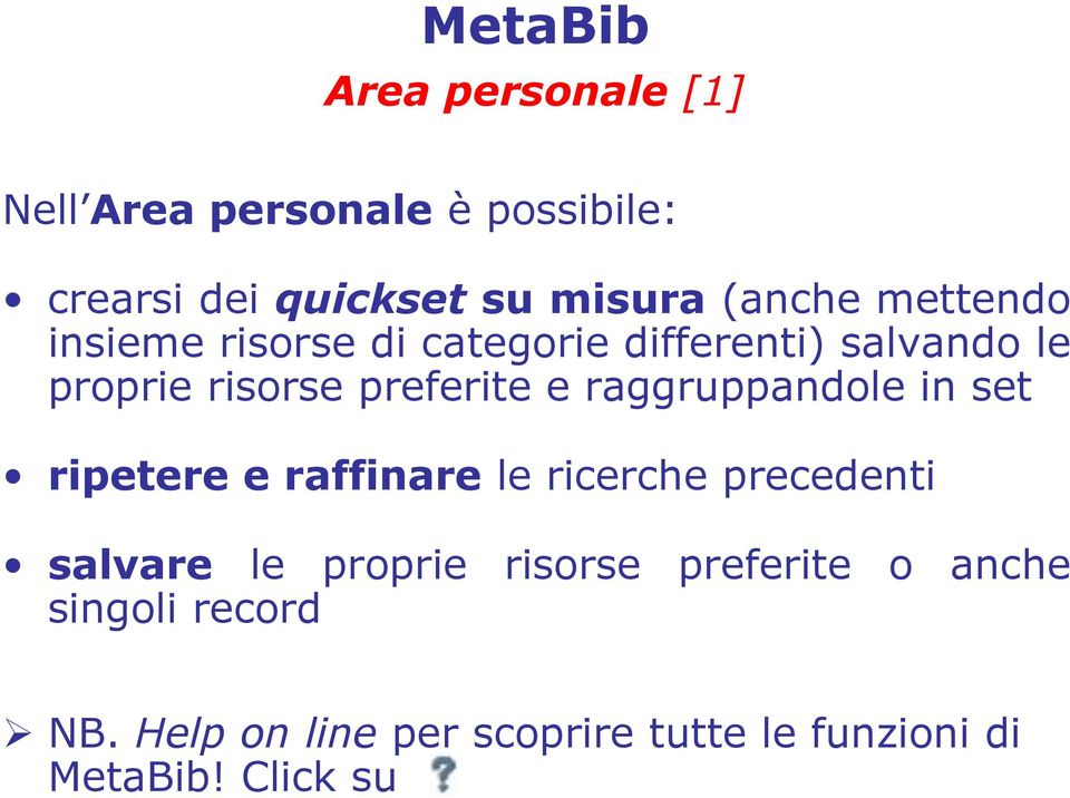 raggruppandole in set ripetere e raffinare le ricerche precedenti salvare le proprie risorse