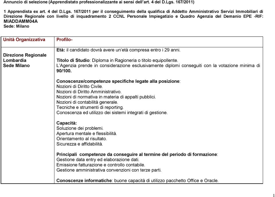 Nozioni di Diritto Amministrativo. Nozioni di normativa in materia di appalti pubblici. Nozioni di contabilità generale. Tecniche e strumenti di reporting.