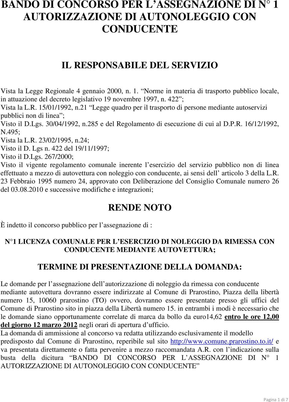 285 e del Regolamento di esecuzione di cui al D.P.R. 16/12/1992, N.495; Vista la L.R. 23/02/1995, n.24; Visto il D. Lgs 