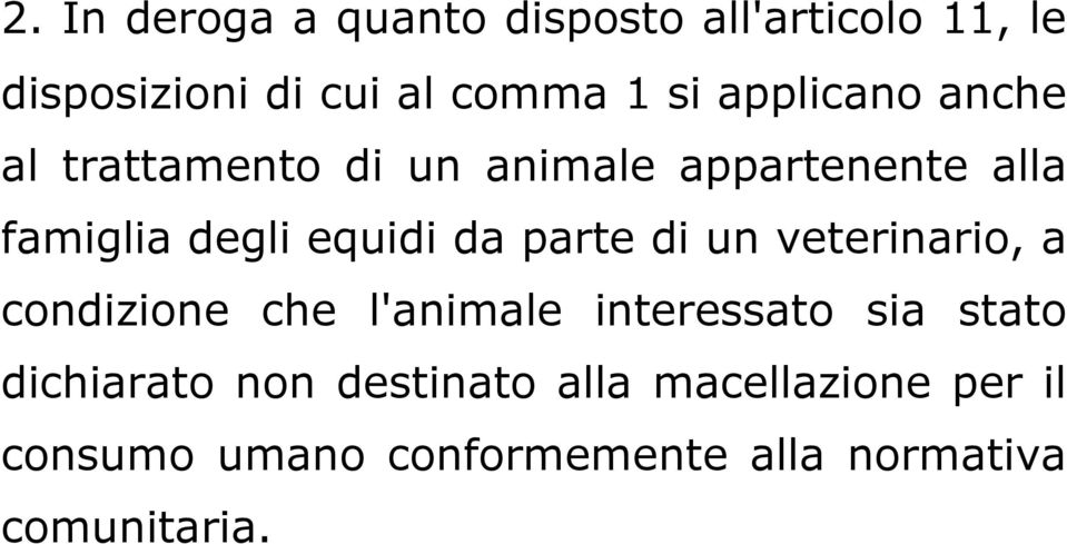 parte di un veterinario, a condizione che l'animale interessato sia stato dichiarato