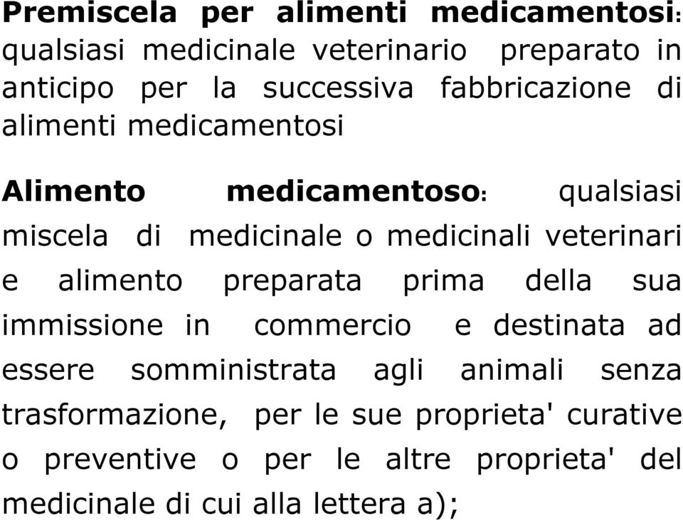 veterinari e alimento preparata prima della sua immissione in commercio e destinata ad essere somministrata agli