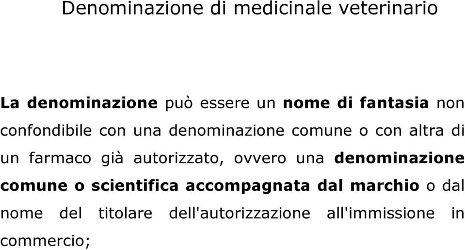 farmaco già autorizzato, ovvero una denominazione comune o scientifica