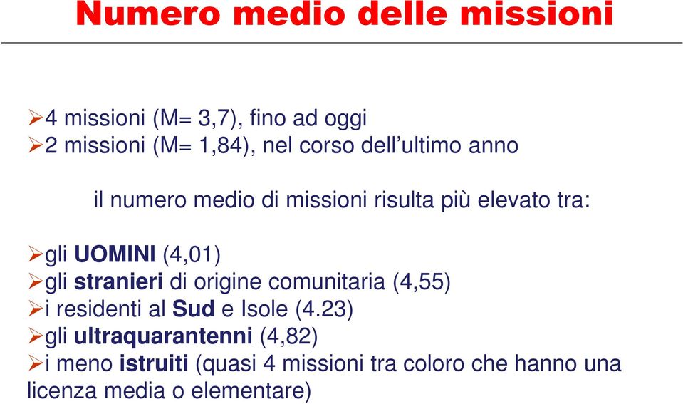 stranieri di origine comunitaria (4,55) i residenti al Sud e Isole (4.