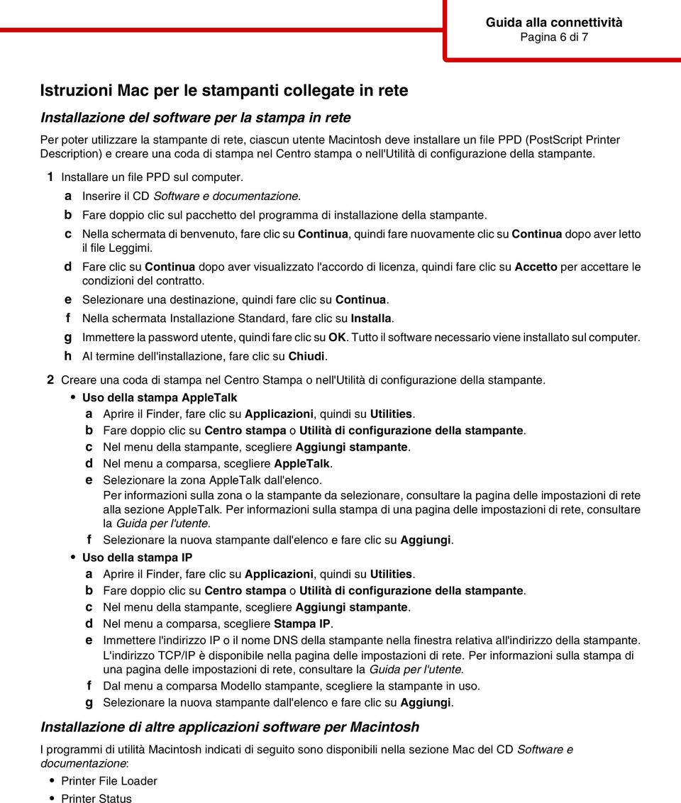 Far oppio li sul pahtto l programma i installazion lla stampant. Nlla shrmata i nvnuto, ar li su Continua, quini ar nuovamnt li su Continua opo avr ltto il il Lggimi.