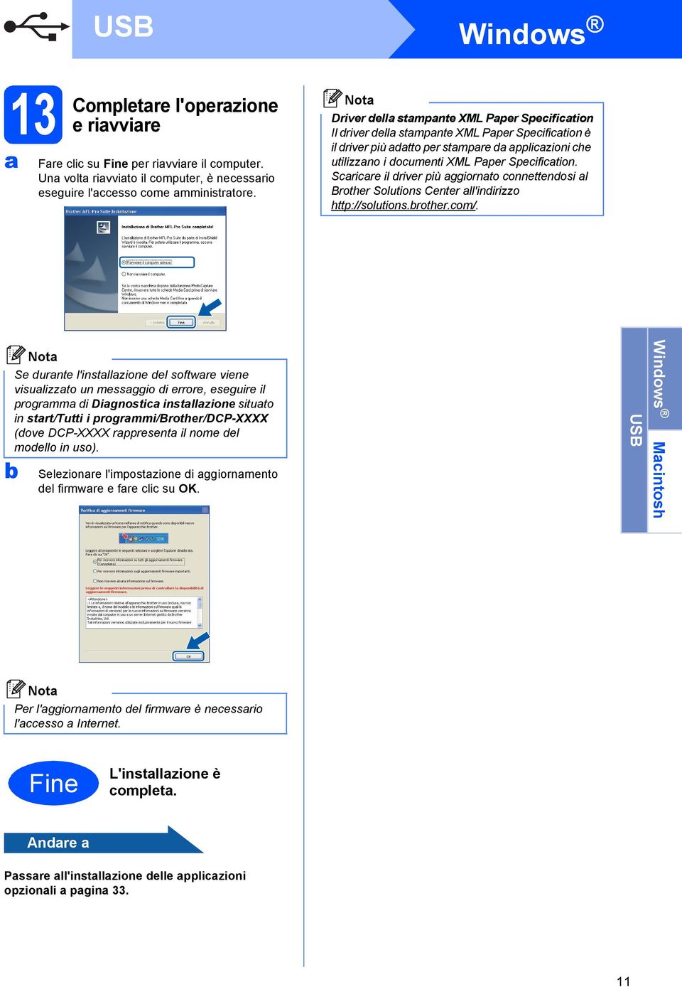 Srire il river più ggiornto onnettenosi l Brother Solutions Center ll'inirizzo http://solutions.rother.om/.