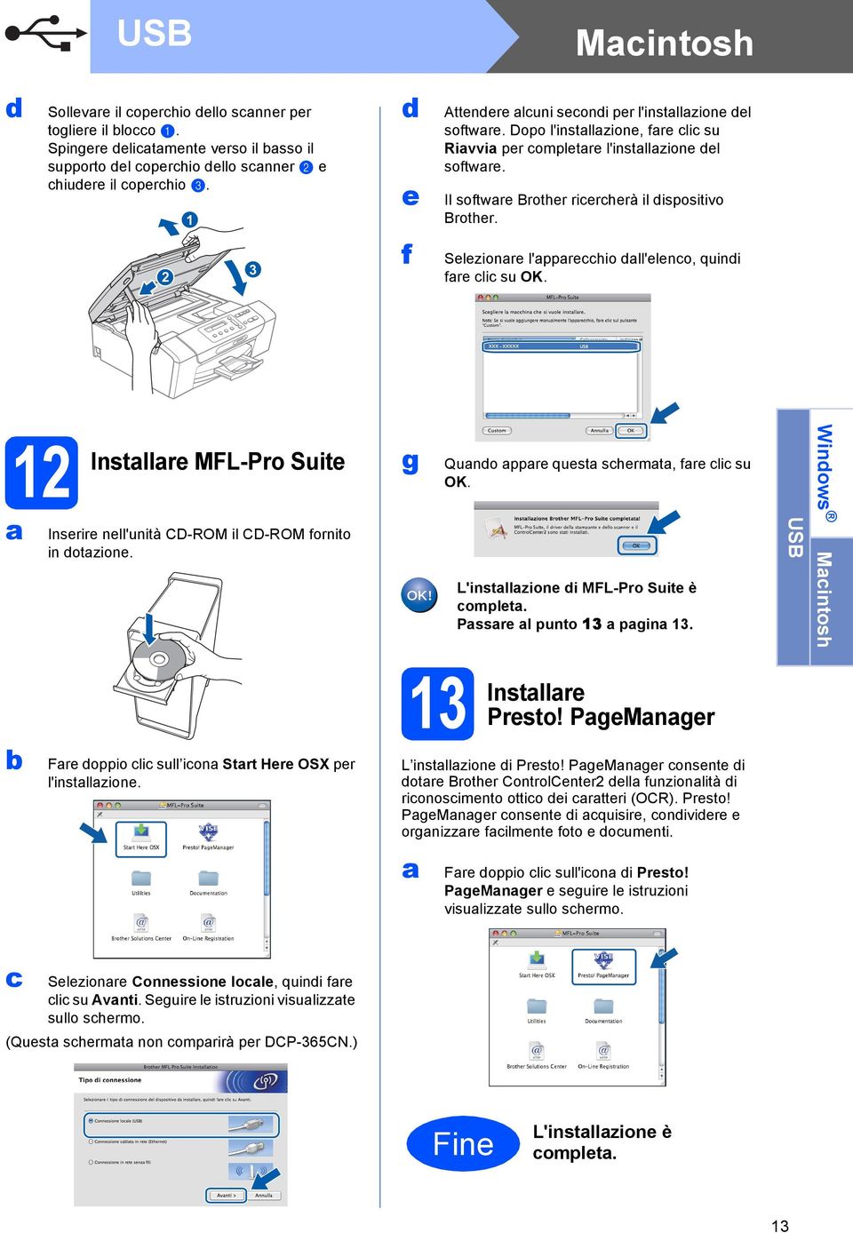 2 3 f Selezionre l'pprehio ll'eleno, quini fre li su OK. 12 Instllre MFL-Pro Suite Inserire nell'unità CD-ROM il CD-ROM fornito in otzione. g Quno ppre quest shermt, fre li su OK.