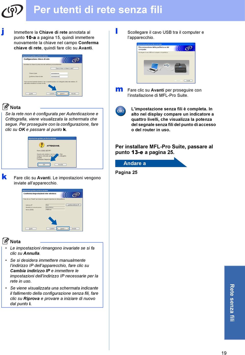 Se l rete non è onfigurt per Autentizione e Crittogrfi, viene visulizzt l shermt he segue. Per proseguire on l onfigurzione, fre li su OK e pssre l punto k. L impostzione senz fili è omplet.