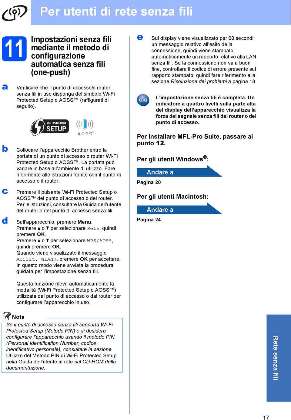 e Sul disply viene visulizzto per 60 seondi un messggio reltivo ll esito dell onnessione, quindi viene stmpto utomtimente un rpporto reltivo ll LAN senz fili.