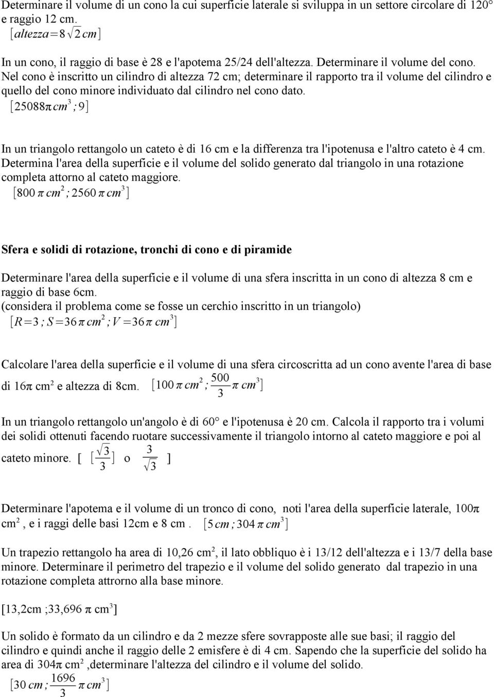 Nel cono è inscritto un cilindro di altezza 72 cm; determinare il rapporto tra il volume del cilindro e quello del cono minore individuato dal cilindro nel cono dato.