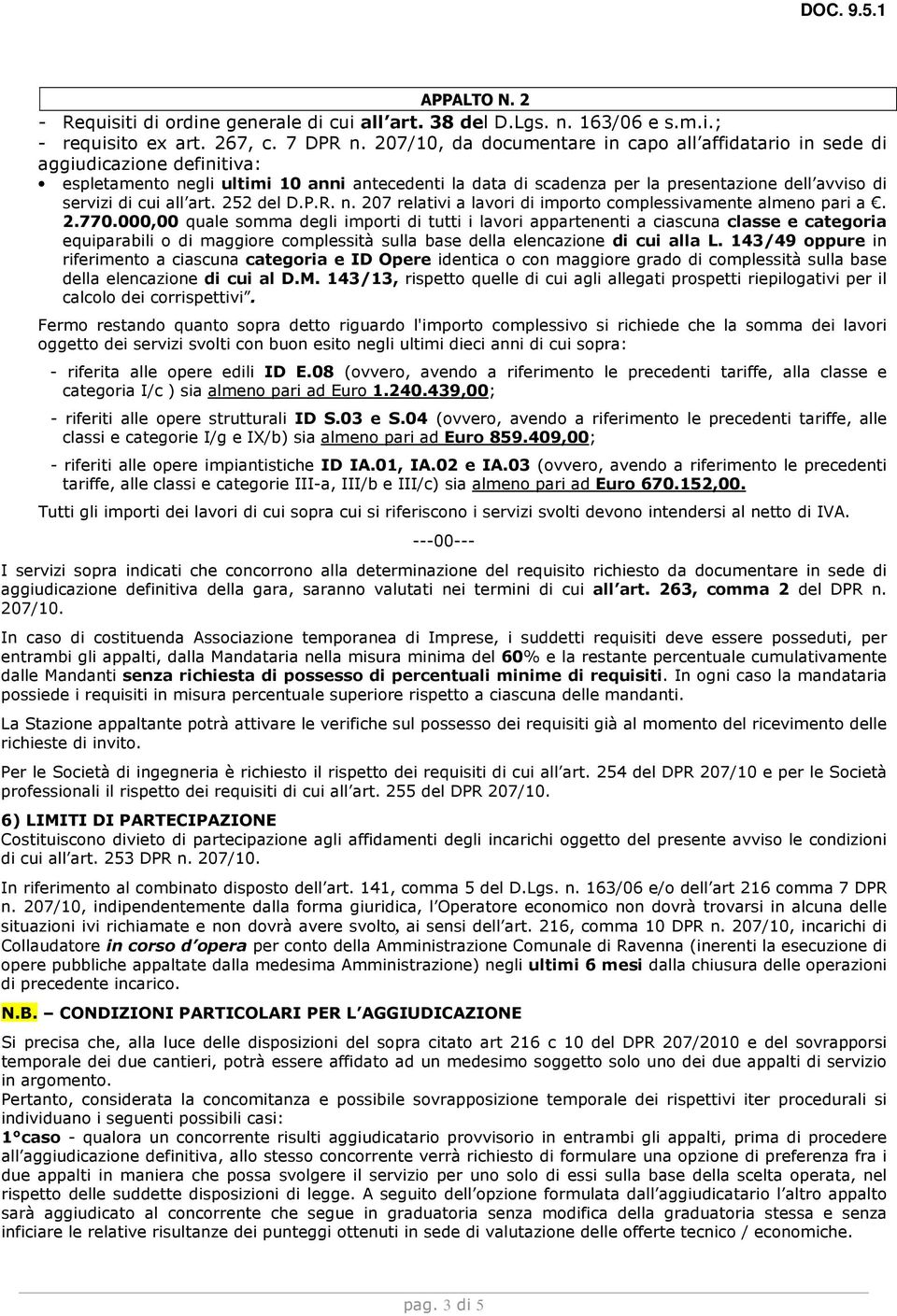 cui all art. 252 del D.P.R. n. 207 relativi a lavori di importo complessivamente almeno pari a. 2.770.