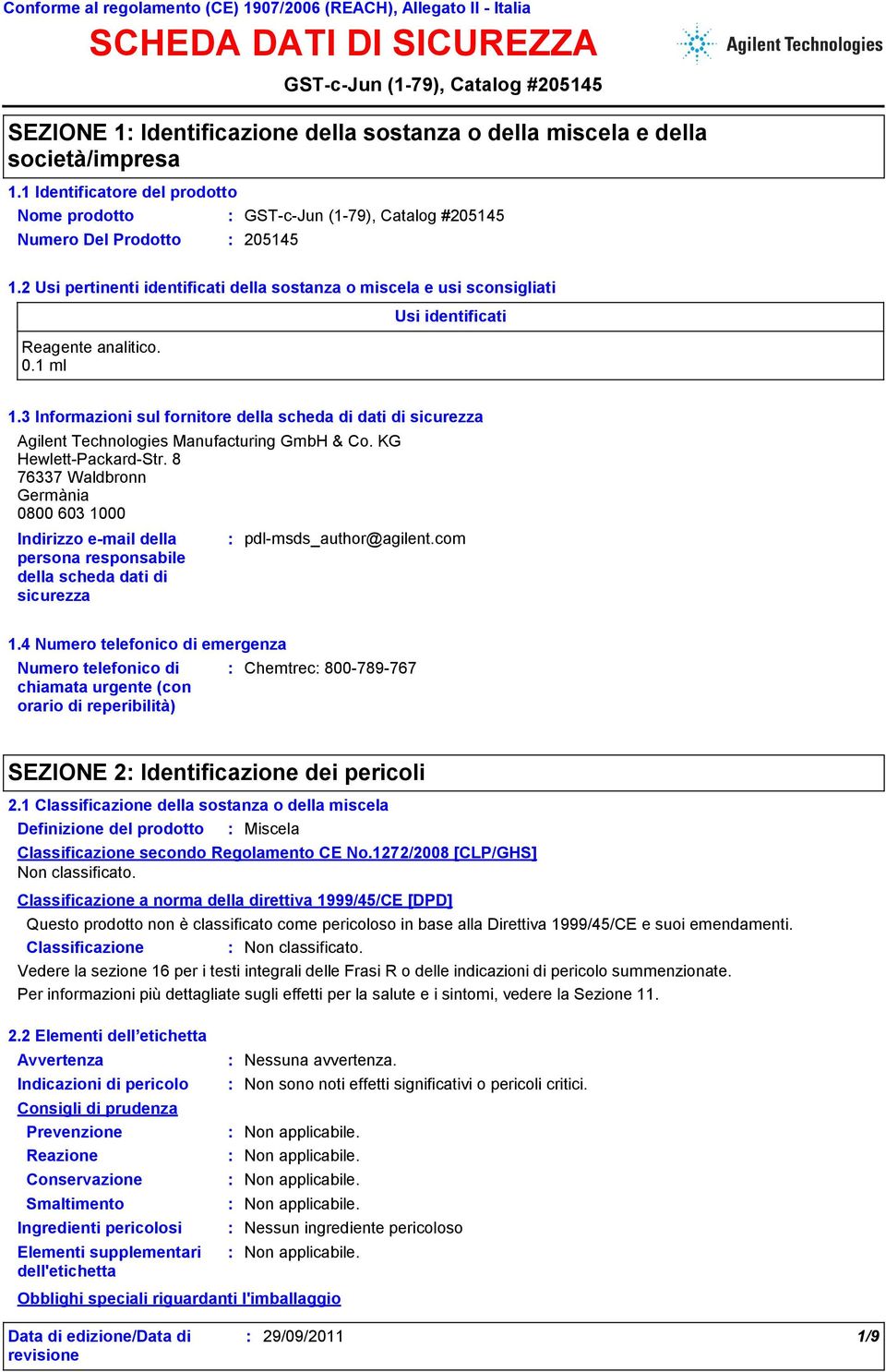 3 Informazioni sul fornitore della scheda di dati di sicurezza Agilent Technologies Manufacturing GmbH & Co. KG Hewlett-Packard-Str.