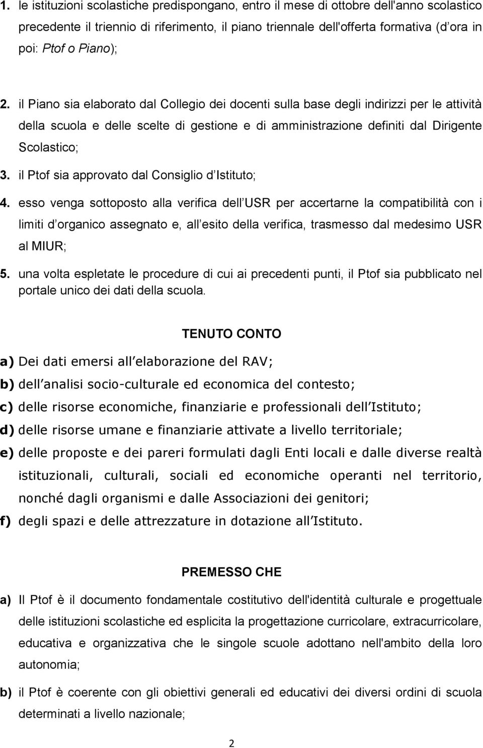 il Ptof sia approvato dal Consiglio d Istituto; 4.